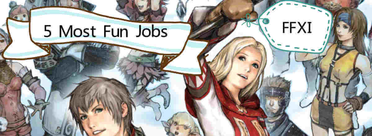 5 Most Fun and Exciting Jobs in FFXI